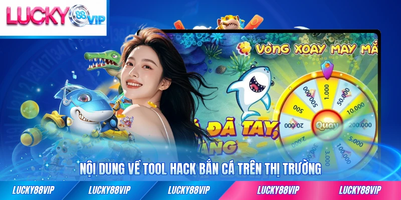 Nội dung về tool hack bắn cá trên thị trường 2026 mới nhất