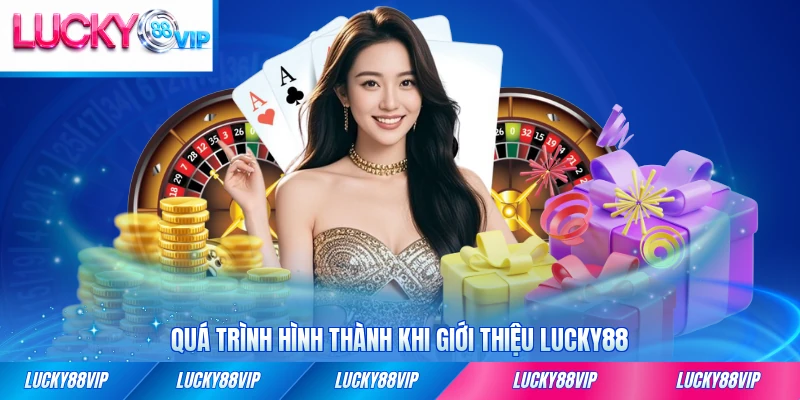 Quá trình hình thành khi giới thiệu LUCKY88 tới 2026 đầy đủ nhất
